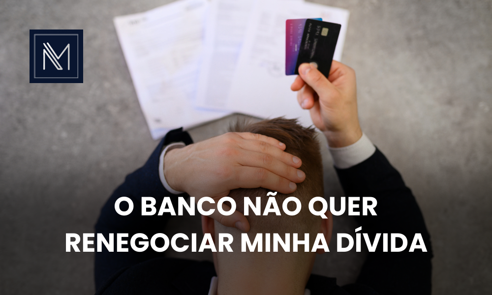 O banco não quer renegociar minha dívida-artigo-nunes e martins