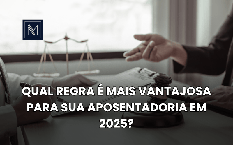 Qual regra é mais vantajosa para sua aposentadoria em 2025?