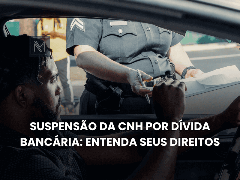 Suspensão da CNH por dívida bancária- Entenda seus direitos