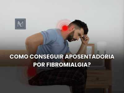 Como conseguir aposentadoria por Fibromialgia?
