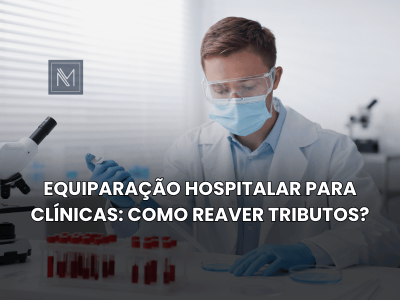 Equiparação hospitalar para clínicas-Como reaver tributos?