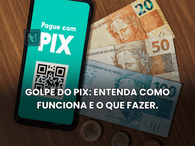 Golpe do Pix- Entenda como funciona e o que fazer.