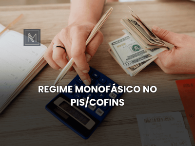 Regime Monofásico no PIS-COFINS