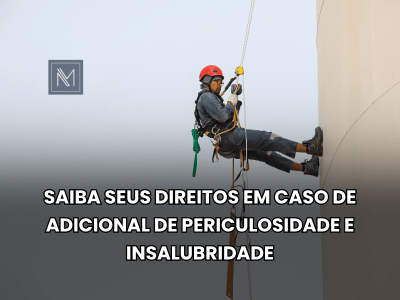 Saiba seus direitos em caso de adicional de periculosidade e insalubridade